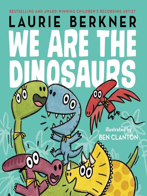 Title details for We Are the Dinosaurs: With Audio Recording by Laurie Berkner - Wait list